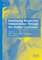 Søren S. E. Bengtsen, Dely L. Elliot, Kay Guccione, Søren S E Bengtsen - Developing Researcher Independence Through the Hidden Curriculum