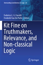 Frederik van de Putte, Federico L. G. Faroldi, Federico L G Faroldi, Van De Putte, Frederik van de Putte - Kit Fine on Truthmakers, Relevance, and Non-classical Logic