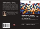 Janete F. Rodrigues dos Santos - Les graffitis dans le contexte urbain de la ville de São Carlos
