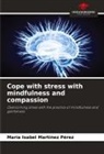 María Isabel Martínez Pérez - Cope with stress with mindfulness and compassion
