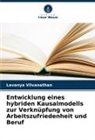 Lavanya Vilvanathan - Entwicklung eines hybriden Kausalmodells zur Verknüpfung von Arbeitszufriedenheit und Beruf
