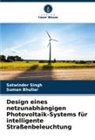 Suman Bhullar, Satwinder Singh - Design eines netzunabhängigen Photovoltaik-Systems für intelligente Straßenbeleuchtung