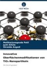 Jyoti Aihole, Shr Angadi, Shradda Angadi, Mallikarjunagouda Patil - Innovative Oberflächenmodifikationen von TiO2-Nanopartikeln