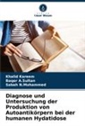 Baqer A Sultan, Baqer A. Sultan, Baqer A.Sultan, Khalid Kareem, Sabah N Mohammed, Sabah N. Mohammed... - Diagnose und Untersuchung der Produktion von Autoantikörpern bei der humanen Hydatidose