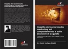 Dr. Mohd. Sadique Shaikh, Mohd. Sadique Shaikh - Impatto del social media marketing sul comportamento e sulle decisioni di acquisto