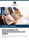 Alexandre Tomoyose - Stereoskopie für Augmented Reality und Spiele