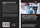Haymeé Escalona Rodríguez, Aliuska González Santiesteban, Ester Rafaela Rodríguez Machado - ESERCIZI INTEGRATIVI PER GLI ESAMI DI STATO IN BIOANALISI CLINICA
