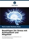 María Isabel Martínez Pérez - Bewältigen Sie Stress mit Achtsamkeit und Mitgefühl