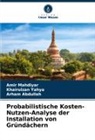 Arham Abdullah, Amir Mahdiyar, Khairulzan Yahya - Probabilistische Kosten-Nutzen-Analyse der Installation von Gründächern