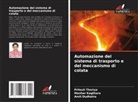 Amit Dudhatra, Manhar Kagthara, Pritesh Thoriya - Automazione del sistema di trasporto e del meccanismo di colata