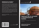 Mohammad Ghorbani, Ruhollah Sharifi - Ingeniería de la corrosión y revestimiento de metales