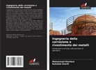 Mohammad Ghorbani, Ruhollah Sharifi - Ingegneria della corrosione e rivestimento dei metalli