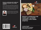 Tayebeh Baghli, Sreenivasan Jayashree, Milad Kalantari Shahijan - Genere e preferenza dei media per i prodotti cosmetici: Uno studio empirico