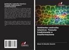 Akeel N Almulla Hwaish - Ambiente costruito islamico: Tessuto tradizionale e trasformazione