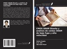 S. S. Gill, Rohin Gupta, Navneet Kaur - CMOS SRAM Diseño y análisis de celdas SRAM de baja fuga y alta velocidad