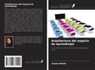 Aazam Maleki - Arquitectura del espacio de aprendizaje