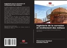 Mohammad Ghorbani, Ruhollah Sharifi - Ingénierie de la corrosion et revêtement des métaux