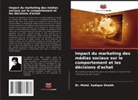 Dr. Mohd. Sadique Shaikh, Mohd. Sadique Shaikh - Impact du marketing des médias sociaux sur le comportement et les décisions d'achat