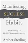 Archer Sterling - Manifesting Success Habits