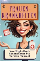 lena Fischer - Frauen-Krankheiten - Genial lustiges Humorbuch - das perfekte Geschenk für Weihnachten und Geburtstag