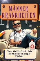Emilia Münch - Männer-Krankheiten - Genial lustiges Humorbuch - das perfekte Geschenk für Weihnachten und Geburtstag