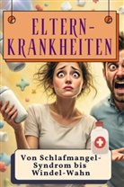 Luca Koch - Eltern-Krankheiten - Genial lustiges Humorbuch - das perfekte Geschenk für Weihnachten und Geburtstag