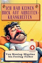 Marie Frank - Ich hab keinen Bock auf Arbeiten-Krankheiten - Genial lustiges Humorbuch - das perfekte Geschenk für Weihnachten und Geburtstag