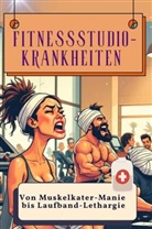Ava Günther - Fitnessstudio-Krankheiten - Genial lustiges Humorbuch - das perfekte Geschenk für Weihnachten und Geburtstag