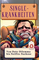 Matteo Schmitz - Single-Krankheiten - Genial lustiges Humorbuch - das perfekte Geschenk für Weihnachten und Geburtstag