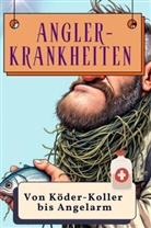 Anna Hartmann - Angler-Krankheiten - Genial lustiges Humorbuch - das perfekte Geschenk für Weihnachten und Geburtstag