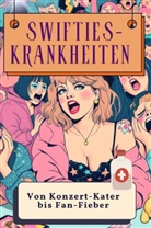 Luisa Bauer - Swifties-Krankheiten - Genial lustiges Humorbuch - das perfekte Geschenk für Weihnachten und Geburtstag