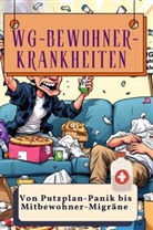 Mia Vogel - WG-Bewohner-Krankheiten - Genial lustiges Humorbuch - das perfekte Geschenk für Weihnachten und Geburtstag
