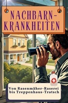 Jonah Weber - Nachbarn-Krankheiten - Genial lustiges Humorbuch - das perfekte Geschenk für Weihnachten und Geburtstag
