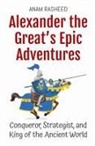 Anam Rasheed - Alexander the Great's Epic Adventures