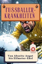 Finn Wagner - Fußballer-Krankheiten - Genial lustiges Humorbuch - das perfekte Geschenk für Weihnachten und Geburtstag