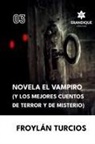 Froylán Turcios - Novela El Vampiro (Y los Mejores cuentos de terror y misterio)