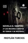 Froylán Turcios - Novela El Vampiro (Y los Mejores cuentos de terror y misterio)