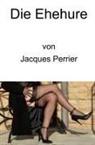 Jacques Perrier - Die Ehehure