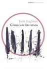 Terry Eagleton - Cómo leer literatura