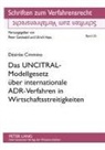 Désirée Cimmino, Peter Gottwald - Das UNCITRAL-Modellgesetz über internationale ADR-Verfahren in Wirtschaftsstreitigkeiten