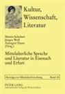 Thomas Bein, Annegret Haase, Martin Schubert, Jürgen Wolf - Mittelalterliche Sprache und Literatur in Eisenach und Erfurt