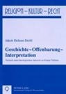 Jakob Helmut Deibl - Geschichte - Offenbarung - Interpretation