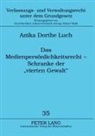 Anika Dorthe Luch - Das Medienpersönlichkeitsrecht - Schranke der "vierten Gewalt"