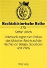 Stefan Ullrich, Jürgen Weitzel - Untersuchungen zum Einfluss des lübischen Rechts auf die Rechte von Bergen, Stockholm und Visby