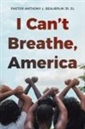 Pastor Anthony L. Beaubrun Jr. EL - I Can't Breathe, America