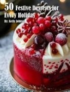 Kelly Johnson - 50 Festive Desserts for Every Holiday