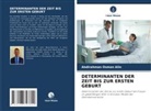 Abdirahman Osman Alin - DETERMINANTEN DER ZEIT BIS ZUR ERSTEN GEBURT