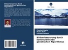 Madhu Bahl, Chaahat Gupta, Parveen Lehana - Bildverbesserung durch kontinuierlichen genetischen Algorithmus