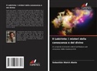 Sebastián Walch Abete - Il Labirinto: i misteri della conoscenza e del divino