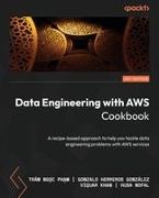 Gonzalo Herreros González, Viquar Khan, Trâm Ng¿c Ph¿m - Data Engineering with AWS Cookbook A recipe-based approach to help you tackle data engineering problems with AWS services
